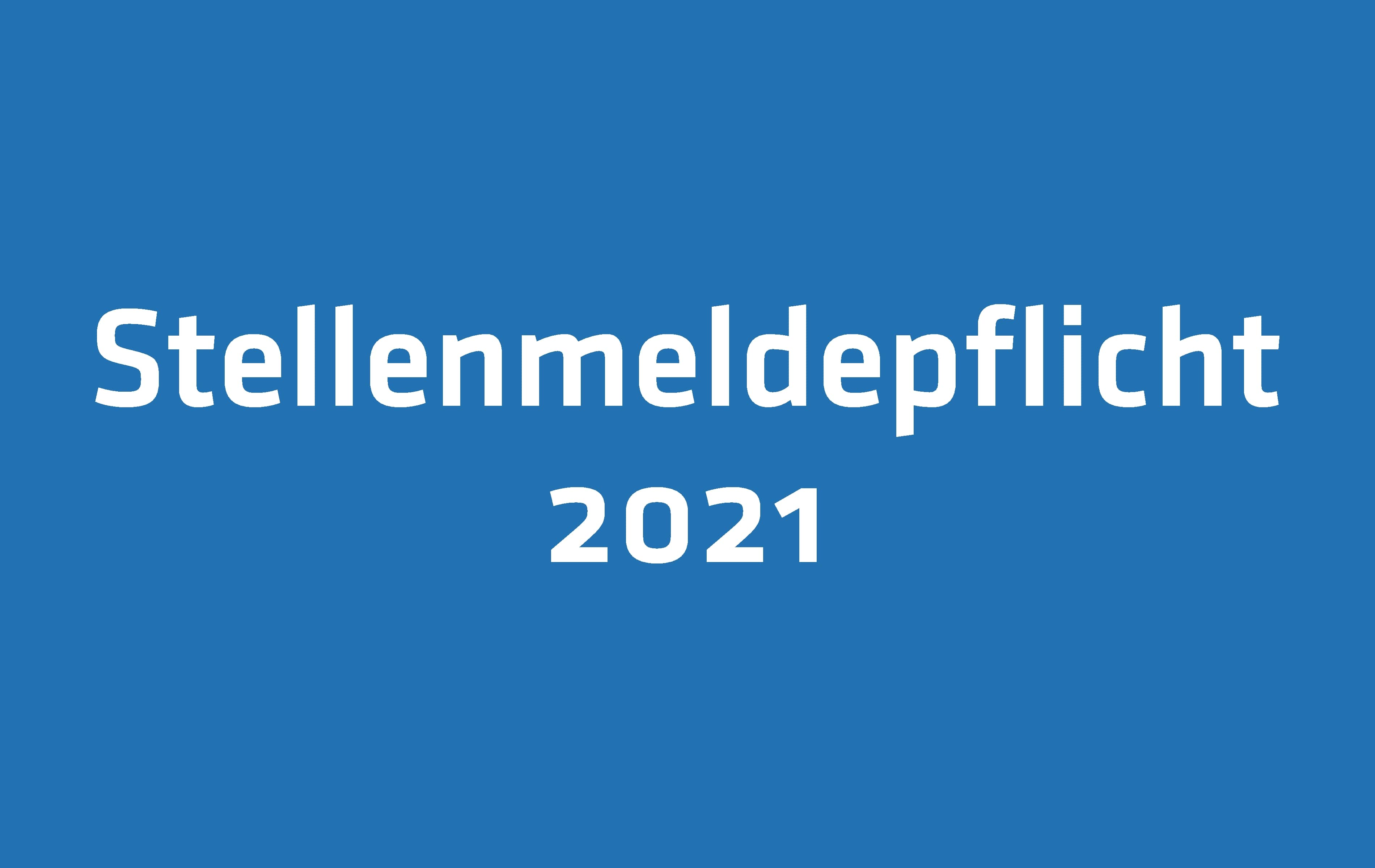 Stellenmeldepflicht 2021