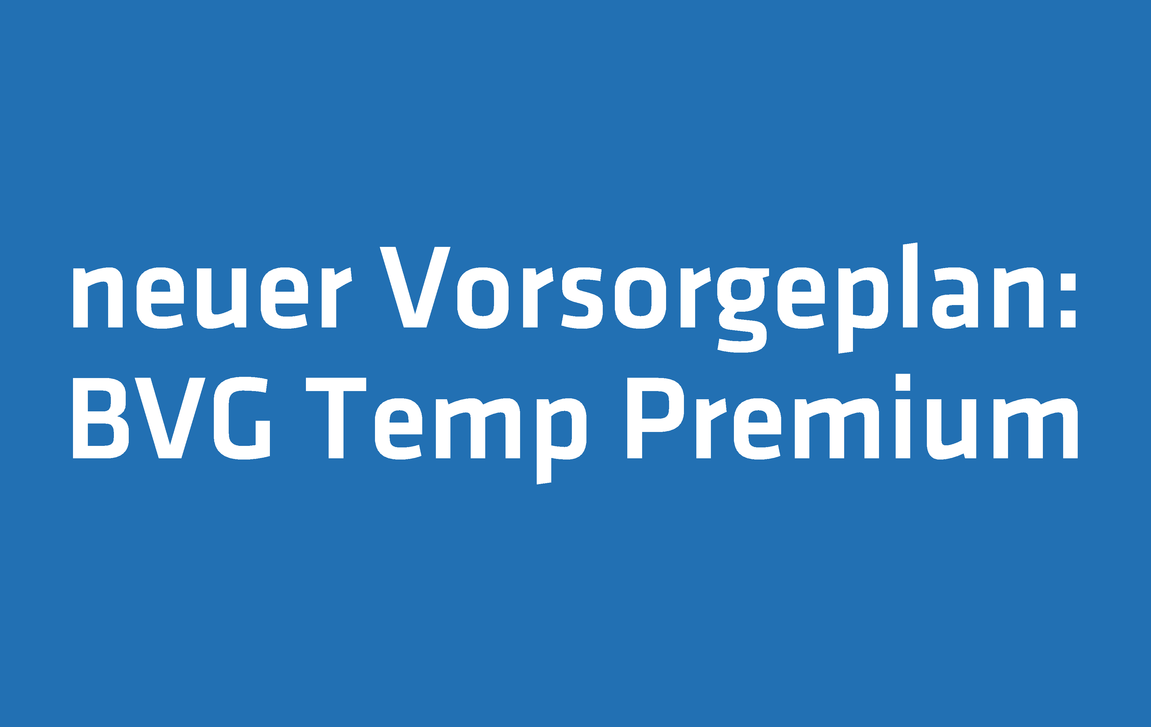 Neu für Flexworker: Vorsorgeplan Temp Premium